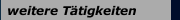 weitere T&auml;tigkeiten